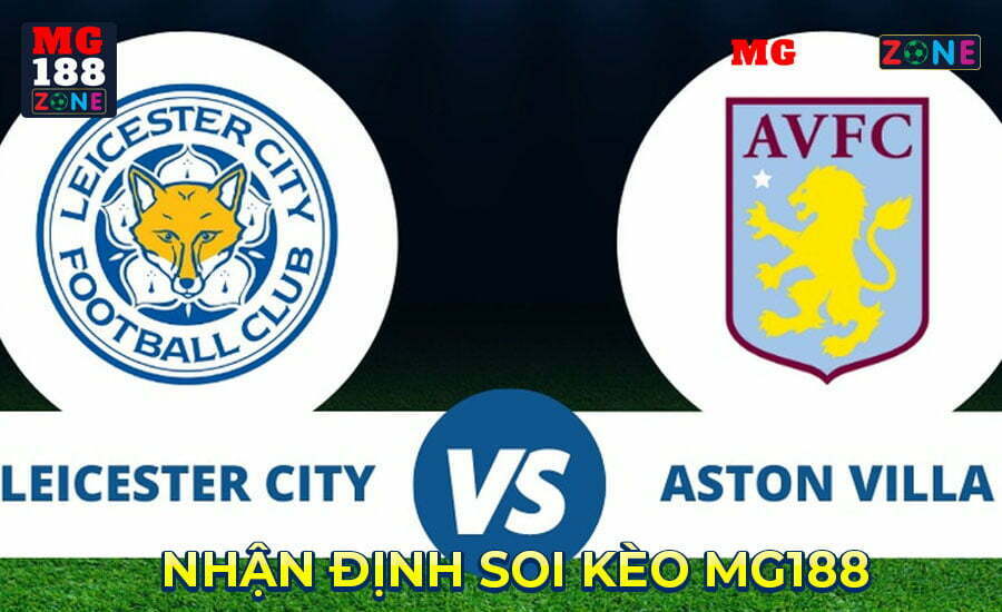 Nhận định, soi kèo Aston Villa vs Leicester 04/02