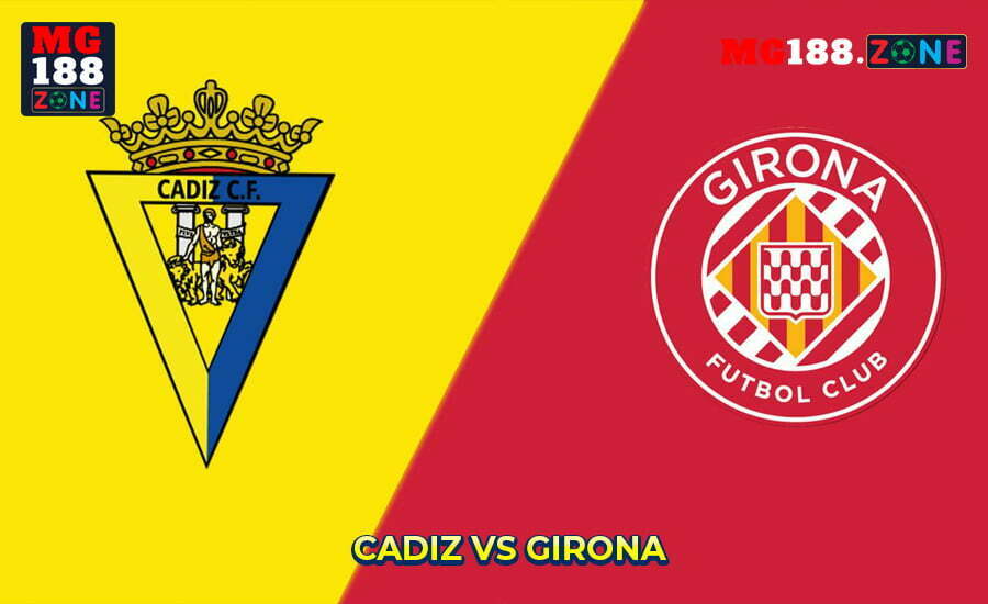 Soi kèo Cadiz vs Girona