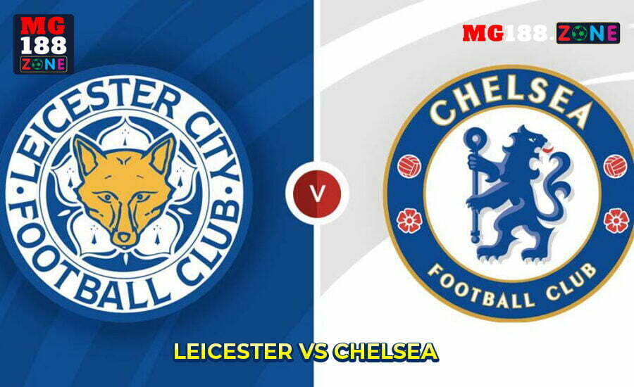 soi kèo Leicester vs Chelsea